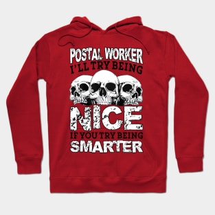 Postal Worker I'll Try Being Nice Hoodie